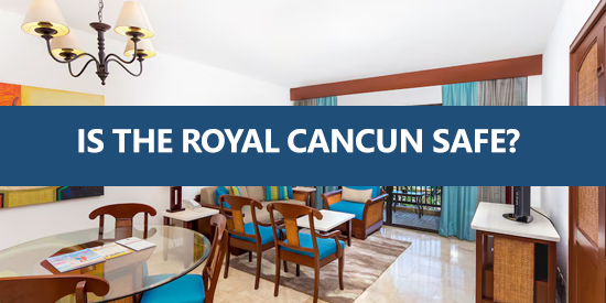 is The Royal Cancun safe